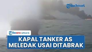 Detik-detik Kapal Tanker Militer AS Meledak Ditabrak Kapal Kargo, Zat Beracun Ancam Laut Inggris