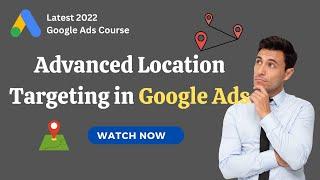 Advanced Location Targeting in Google Ads | Google Ads Tutorial