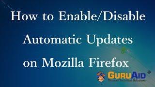 How to Enable or Disable Automatic Updates on Mozilla Firefox - GuruAid