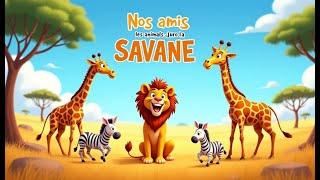 COMPTINE Enfant: Nos amis Les ANIMAUX de la SAVANE