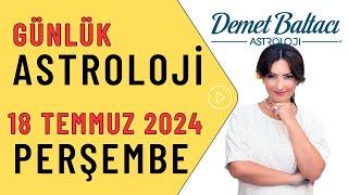 Bugün 18 Temmuz 2024, Perşembe, günlük burç yorumu, Astrolog Demet Baltacı astroloji burçlar haber.