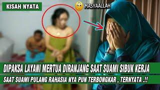 KISAH ISTRI DIPAKSA LAYANI MERTUA DIRANJANG SAAT SUAMI PERGI KERJA , TERNYATA..