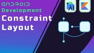 Constraint Layout - Beginner's Guide to Android App Development