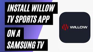 Install Willow TV Sports App on Samsung TV: Step-by-Step Instructions