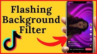 How to get the Flashing Background Filter on TikTok