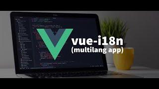 Vue multiple languages on your site with Vue-i18n and VueX. | Cài đặt vue-i18n đa ngôn ngữ cho site