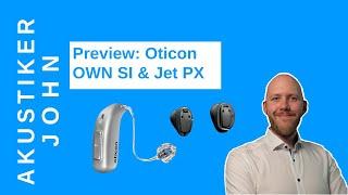 Preview Oticon Own SI & Oticon Jet PX Hörgeräte.