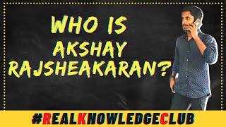 Who Is Akshay Rajsheakaran ?