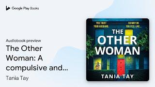 The Other Woman: A compulsive and unputdownable… by Tania Tay · Audiobook preview