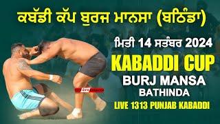 Live Kabaddi Cup || BURJ MANSA 14 SEP 2024 || 1313 Punjab Kabaddi