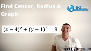 Find Center & Radius, and Graph The Circle - Algebra 2 - E-Z Tutoring