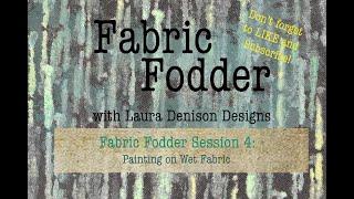 Fabric Fodder 4: Painting on Wet Fabric (Updated)