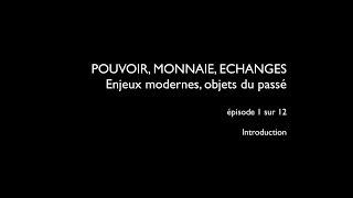 Pouvoir, Monnaie, Echanges / Power, Money, Trade | E01