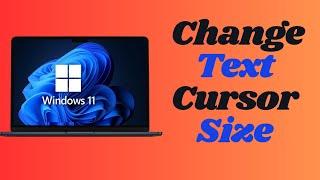 How to Change Text Cursor Size on Windows 11