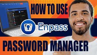 How to Use Enpass Password Manager | Review and Tutorial (2024)