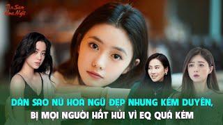 Dàn sao nữ Hoa ngữ đẹp nhưng kém duyên, bị mọi người hắt hủi vì EQ quá kém