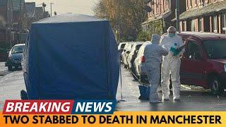 BREAKING NEWS: TWO STABBED IN MANCHESTER LEADING TO MURDER INVESTIGATION