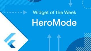HeroMode (Flutter Widget of the Week)