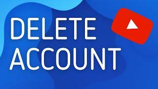 How to Delete Youtube Account - Full Guide