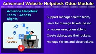 Advanced website odoo Help Desk - User base access rights for create ,manage and closed tickets