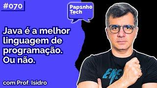 PROF. ISIDRO (Javeiro Raiz) - Papinho Tech #070