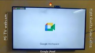 Google Meet video calling using Mi TV webcam in Mi TV | High Quality video call | Meeting | 