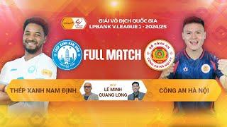 FULL MATCH: THÉP XANH NAM ĐỊNH - CÔNG AN HÀ NỘI | LPBANK V.LEAGUE 1 - 2024/25