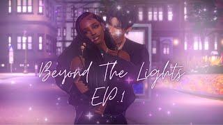 Beyond The Lights| Sims 4 Love Story | EP.1