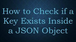 How to Check if a Key Exists Inside a JSON Object