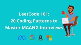 LeetCode101: 20 Coding Pattern to Master MAANG Interviews