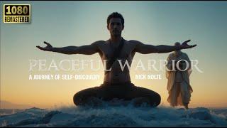 Peaceful Warrior (2006) | Nick Nolte | Inspirational Drama | Life-Changing Journey | Remastered FHD