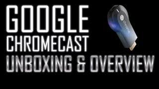 Google Chromecast: Unboxing & Overview