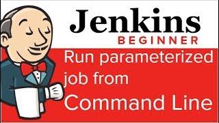 Jenkins Beginner Tutorial - Tips 3  How to run parameterized job from command line