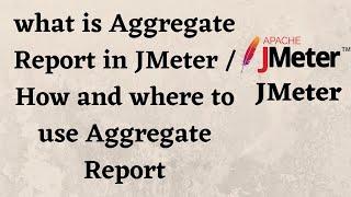 what is Aggregate Report in JMeter / How and where to use Aggregate Report