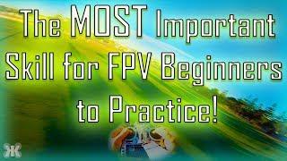 The MOST important skill for FPV beginners to Practice!!!