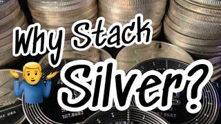 Why stack silver? Silver stacking.