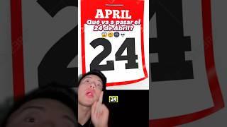 QUE VÁ A PASAR EL 24 de ABRIL?#short #sabiasque #curiosidades #datos #epic #viral #casos