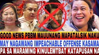 GOOD NEWS PBBM MAUUNANG MAPAPATALSIK MAY NAGAWANG IMPEACHABLE OFFENSE KASAMA PA PAGKULEMBAT NAKU???