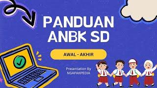 PANDUAN ANBK SD DARI AWAL SAMPAI AKHIR