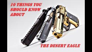 10 Things You Should Know About the Desert Eagle