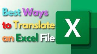 THE BEST WAY TO TRANSLATE YOUR EXCEL FILE TO DIFFERENT LANGUAGES FOR FREE.