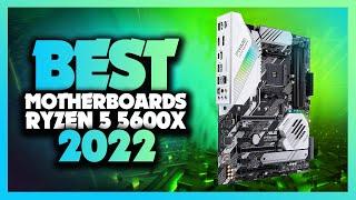 Top 5 Best Motherboards For Ryzen 5 5600x In 2022