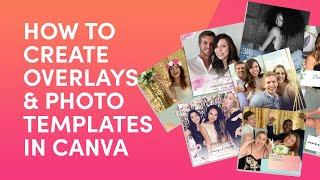 How to Create Overlays & Photo Templates in Canva | Photo Booth Software