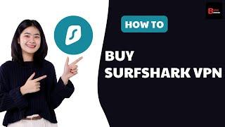 How To Buy Surfshark VPN