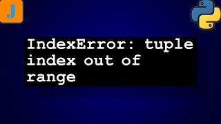 IndexError tuple index out of range