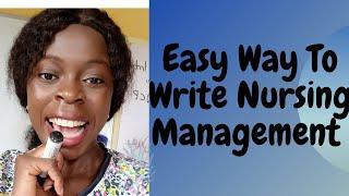 How to write nursing management./Easy way to write nursing management