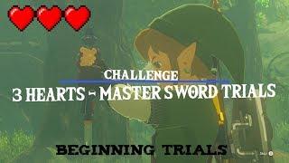 Breath of the Wild: Challenge - 3 HEARTS ONLY | Master Sword Trials | Beginning Trials