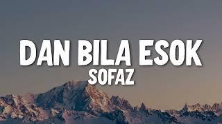 Sofaz - Dan Bila Esok (Official Video Lirik) (Hd Video Lirik)