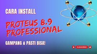 Cara Install Proteus 8.9 Professional - Panduan Lengkap