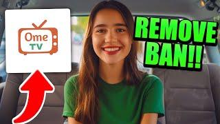 How to Remove Ban On OmeTV - Latest Working Way